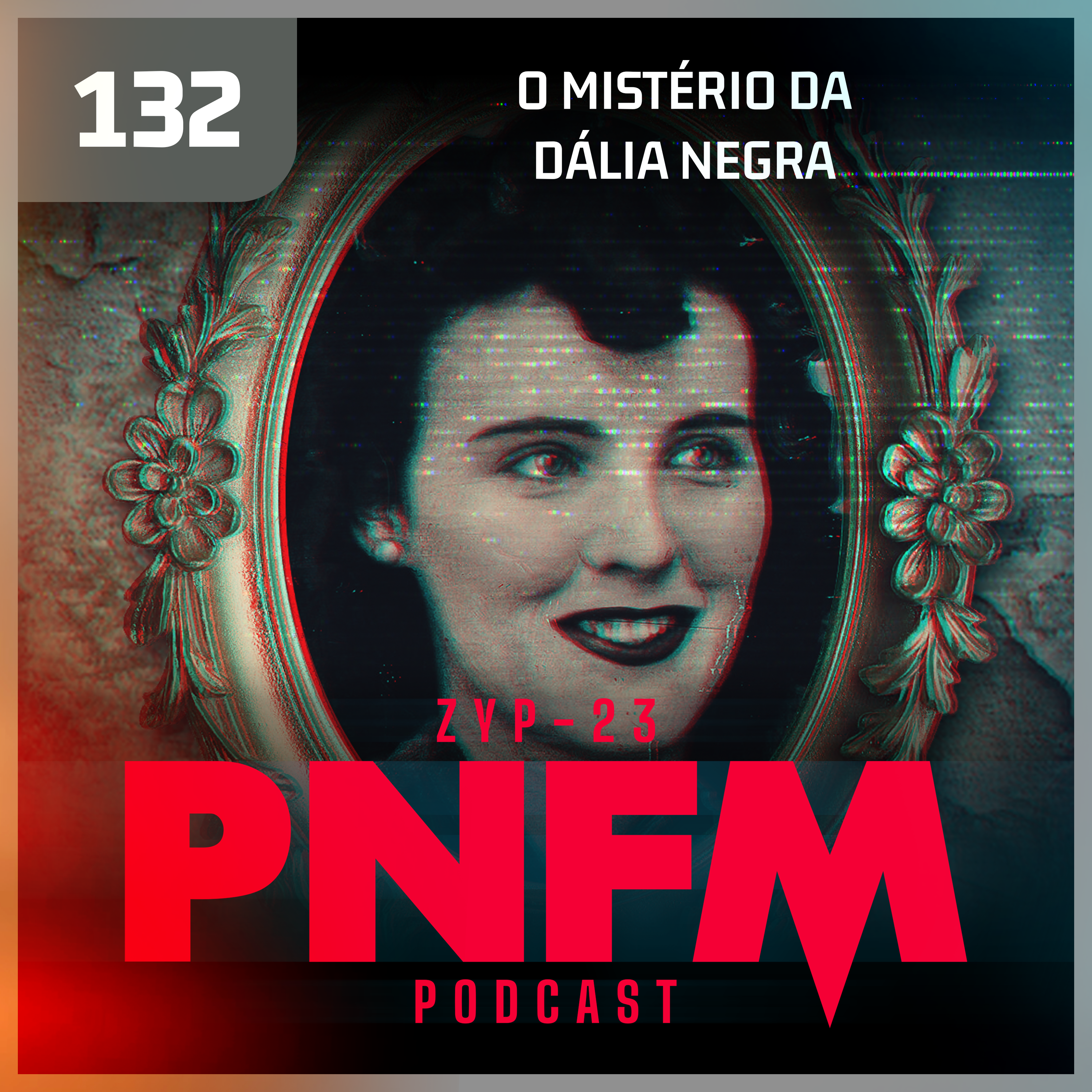 PNFM - EP132 - O Mistério da Dália Negra