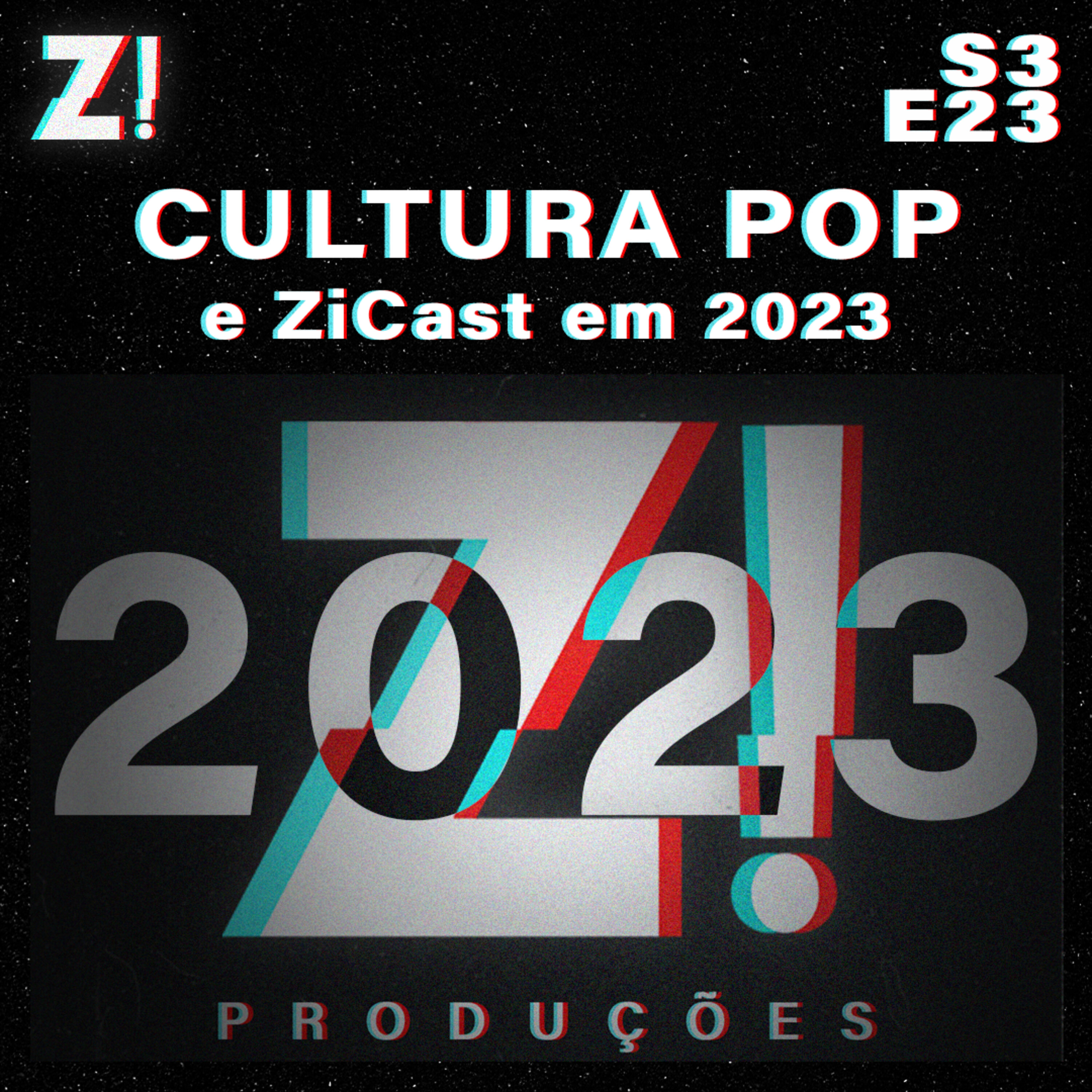 ZiCast S3E23 - ZiCast e Cultura Pop em 2023.
