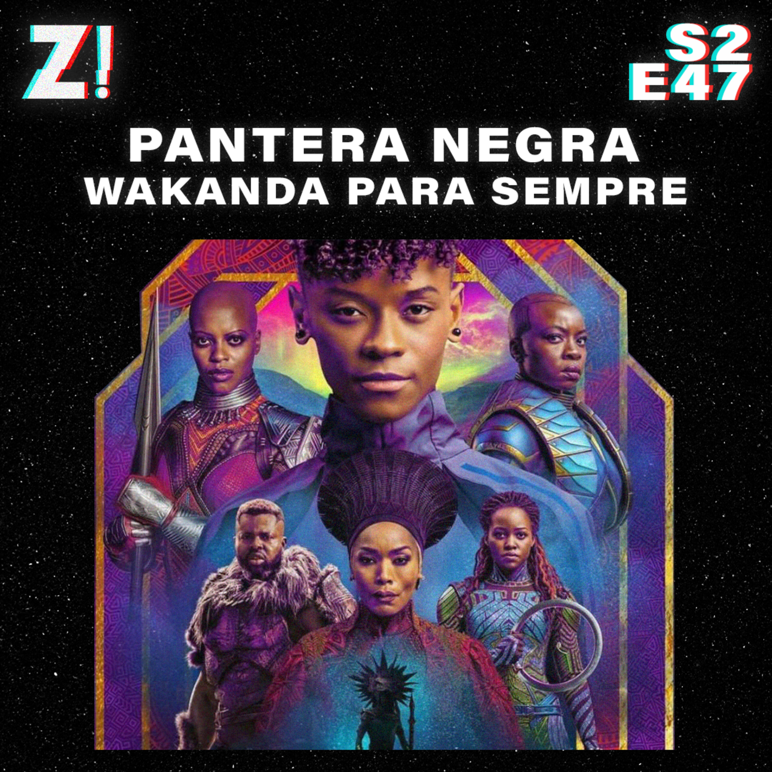 ZiCast S2E47 - Pantera Negra Wakanda Para Sempre