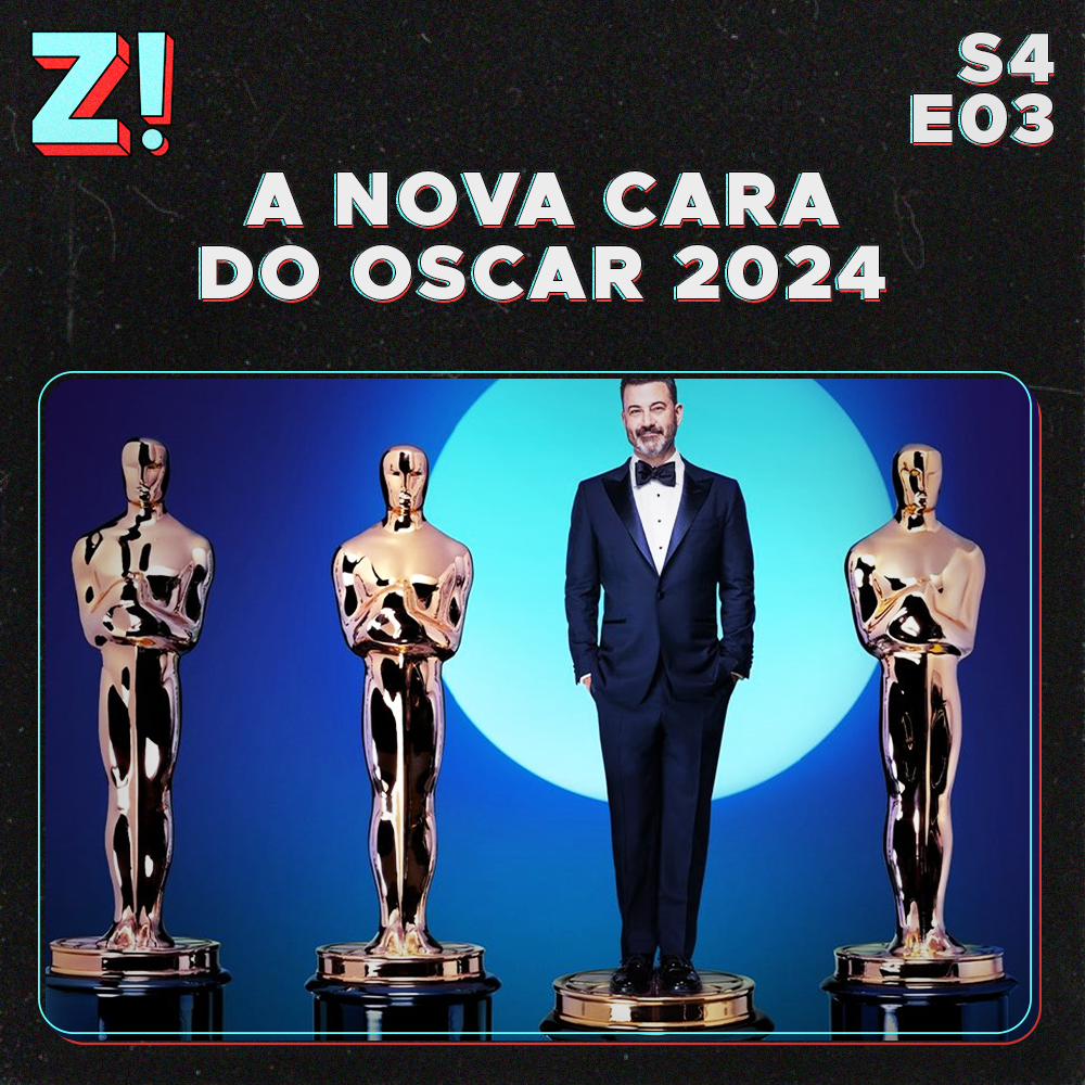 ZiCast S4E03 - A Nova Cara do Oscar 2024
