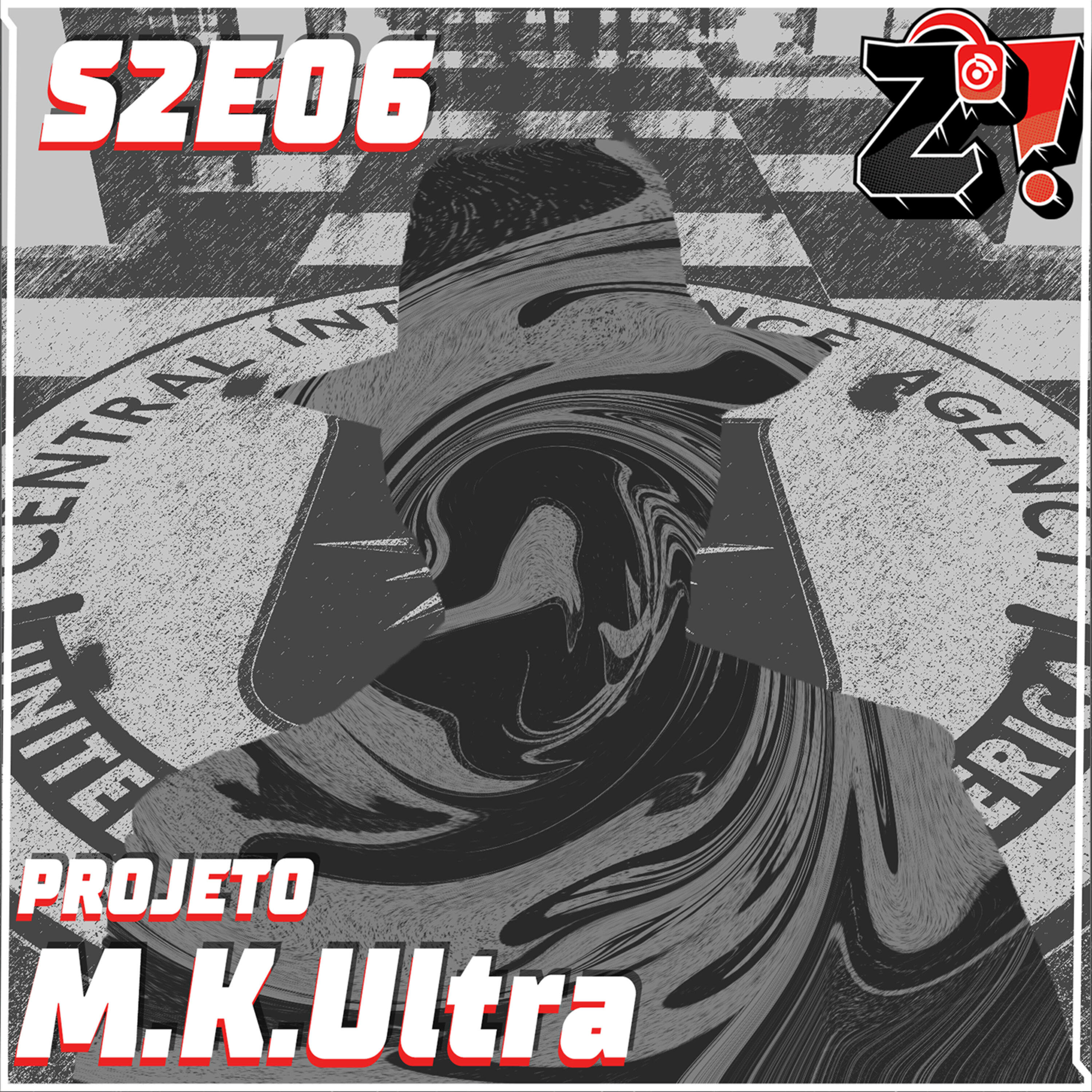 ZiCast S2E06 - Projeto MKUltra