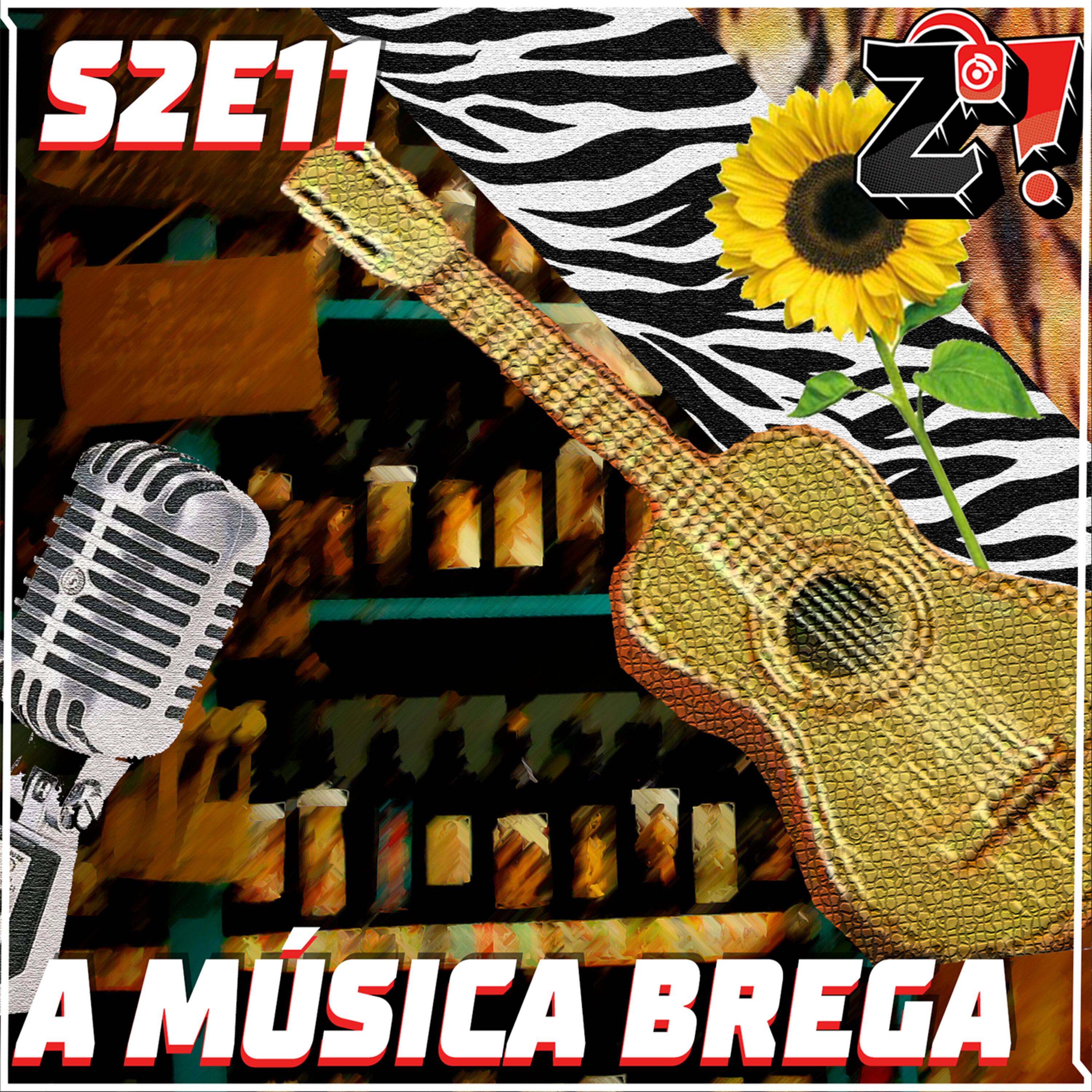 ZiCast S2E11 - Música Brega