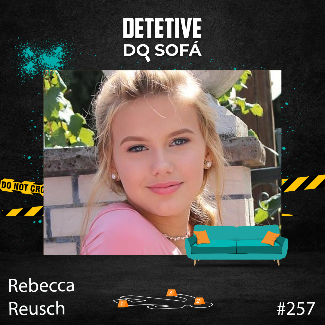 257 - Rebecca Reusch - quando a polícia tem um suspeito, mas nenhuma prova