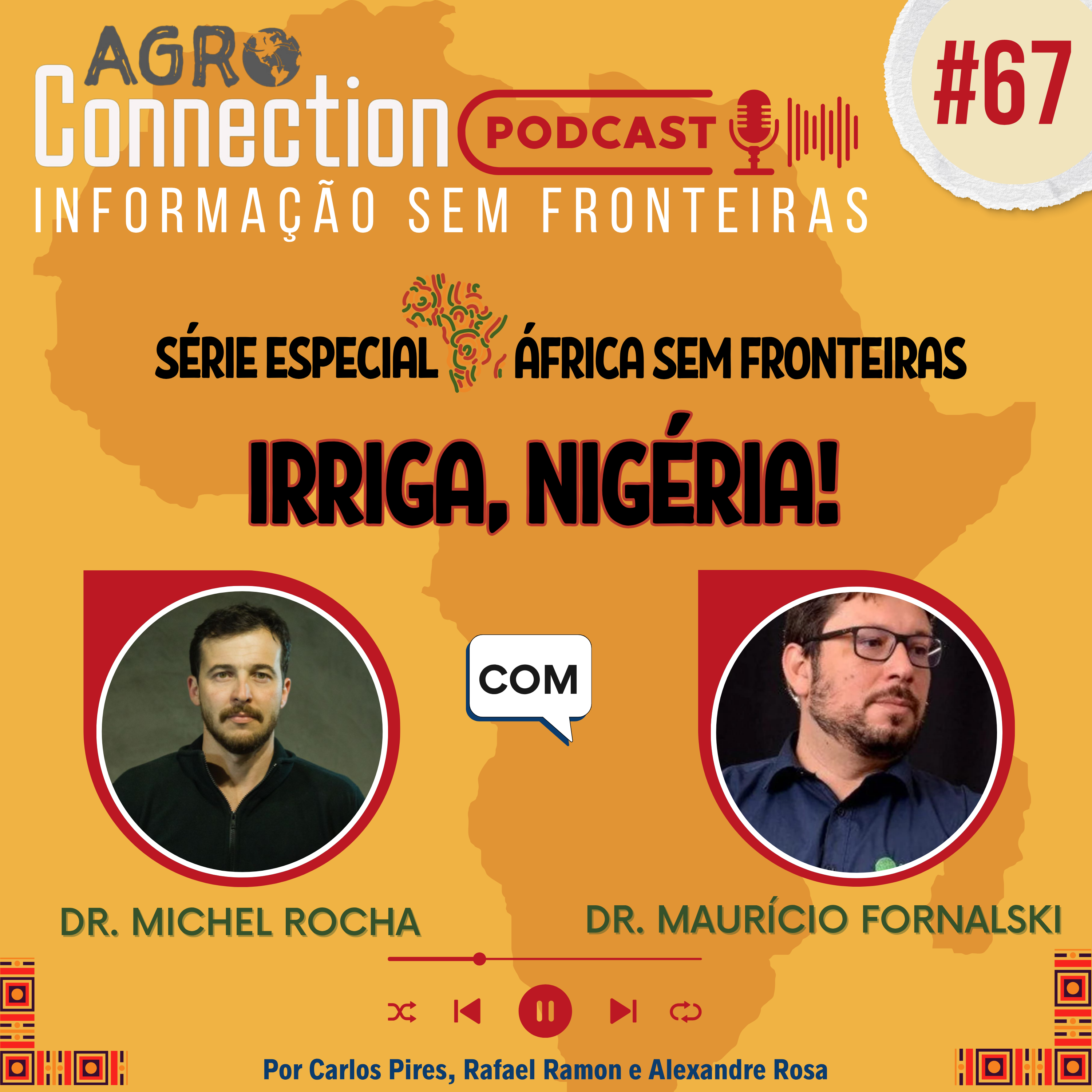 Ep #67 - Irriga, Nigéria! - com Dr Michel Rocha da Silva e Dr. Maurício Fornalski