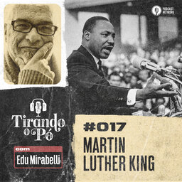 Tirando o Pó 017 – Martin Luther King