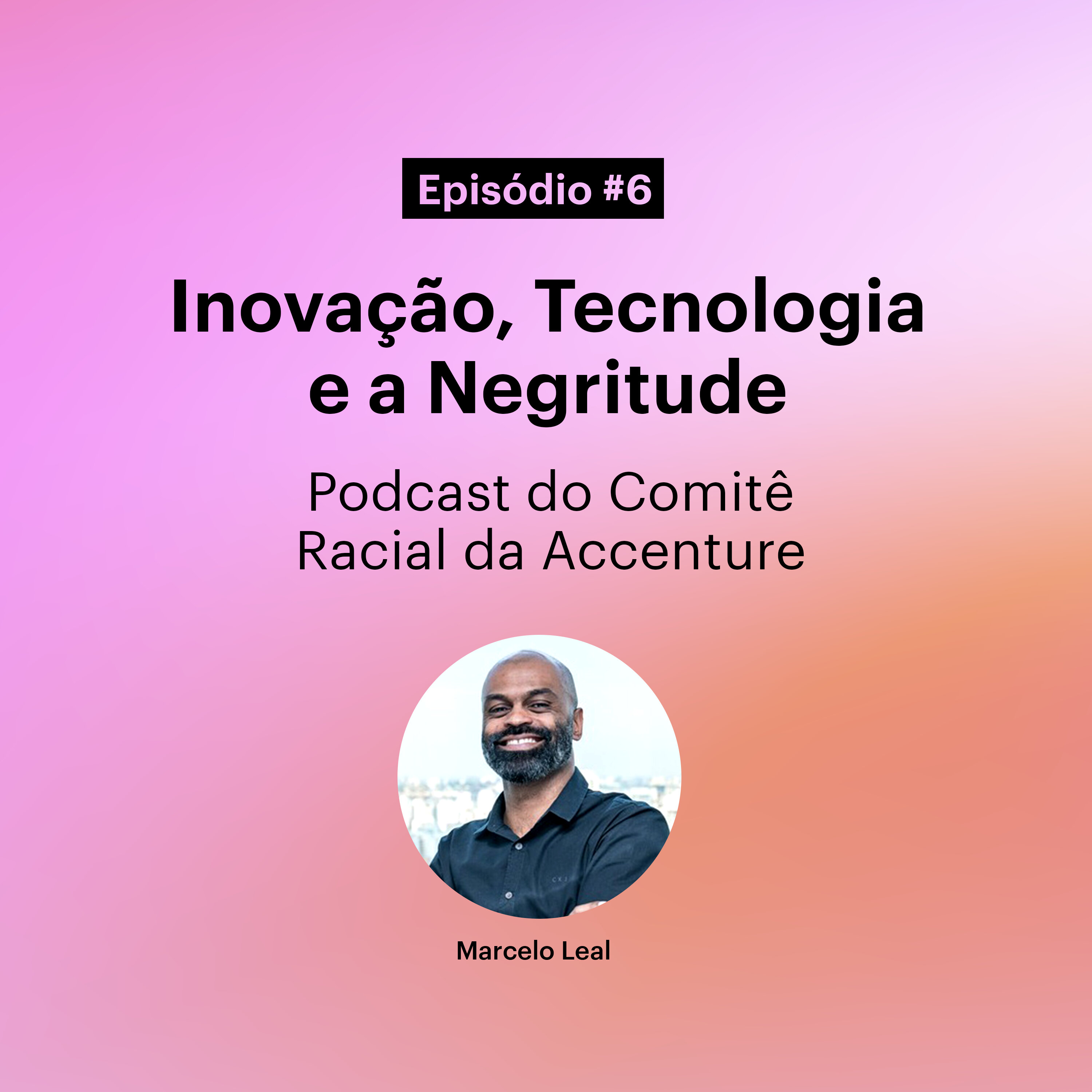 Ep.6 - Inovação, Tecnologia e a Negritude