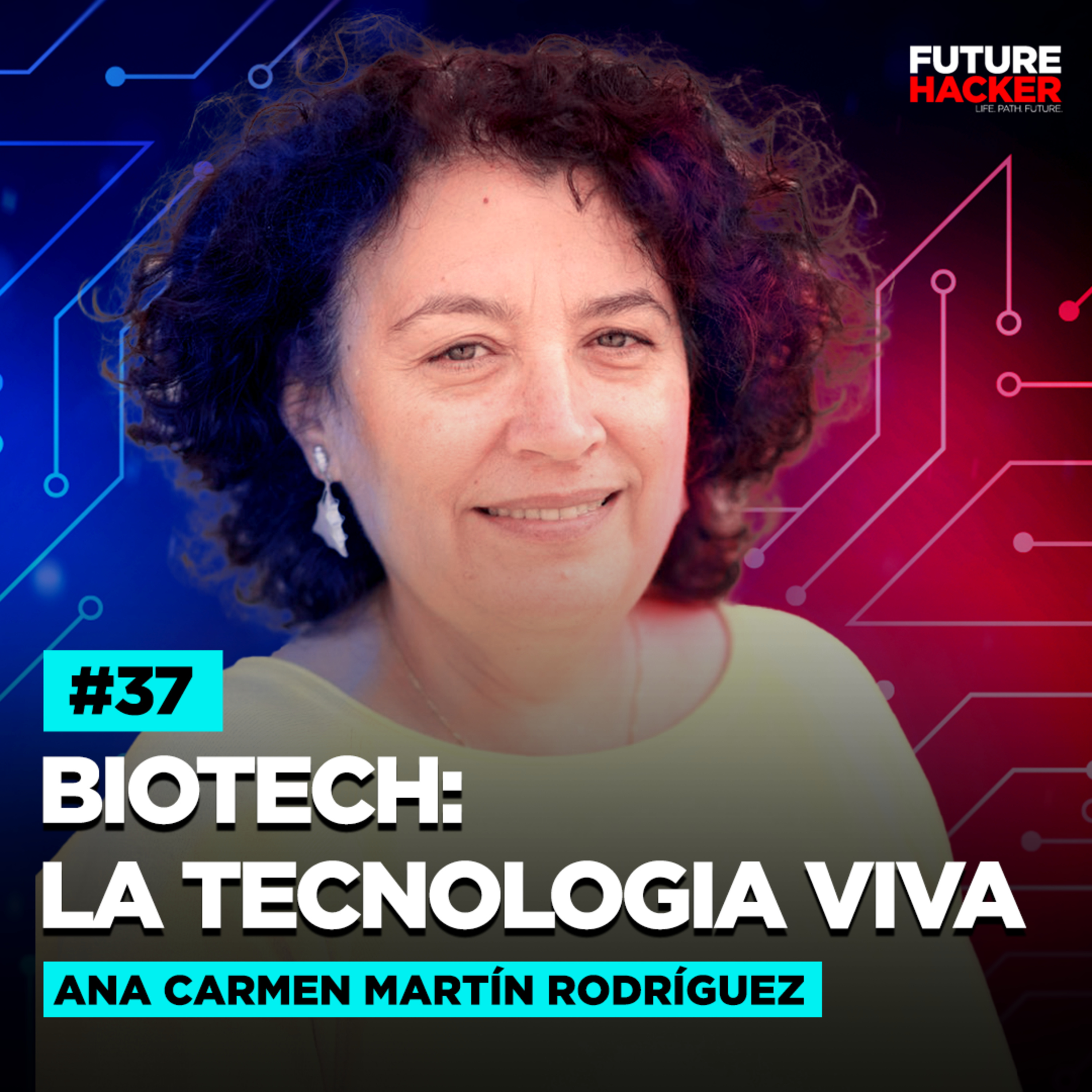 #37 - Biotech: La Tecnologia Viva (Ana Carmen Martín Rodríguez) episode artwork
