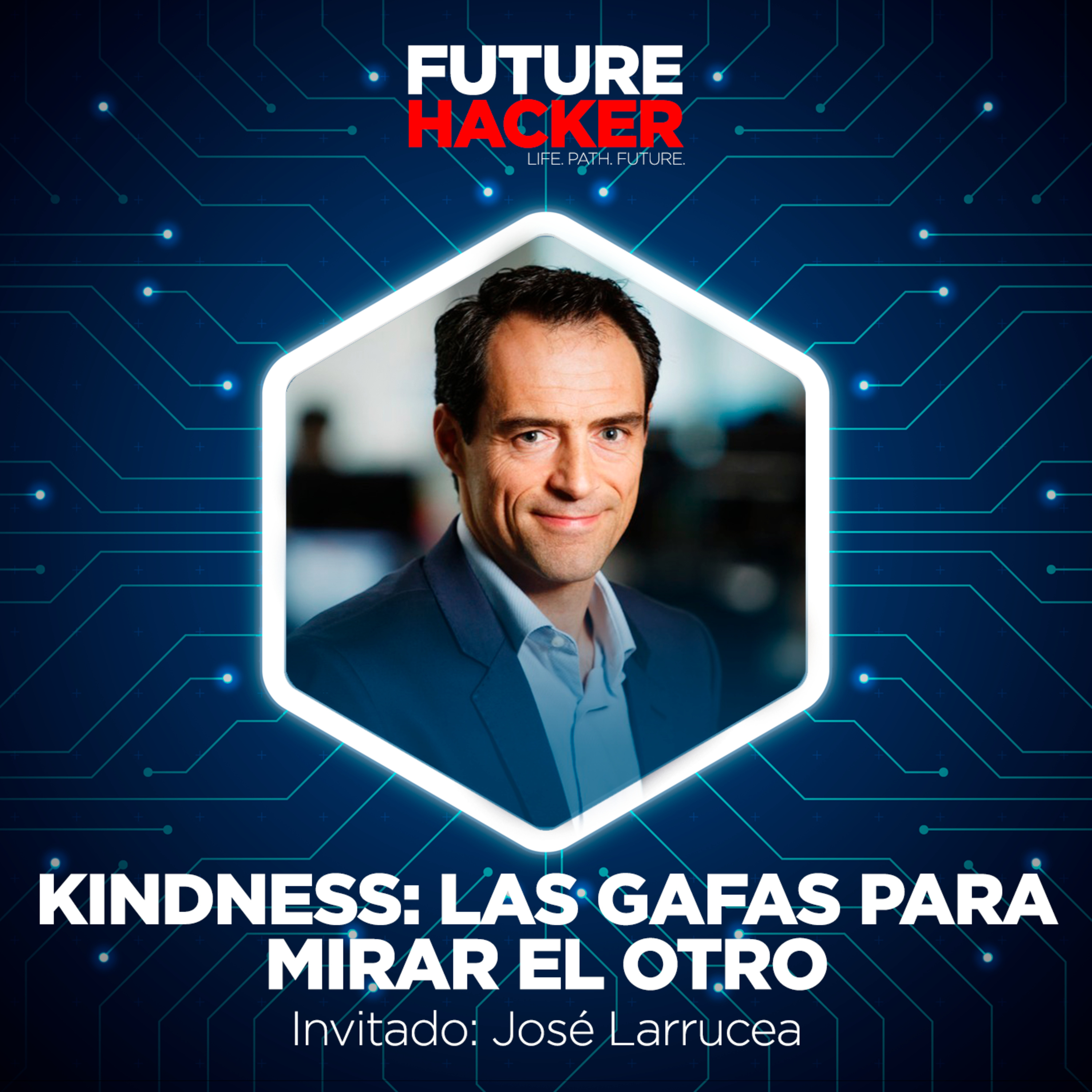 #02 - Kindness: Las gafas para mirar el otro (José Larrucea) episode artwork
