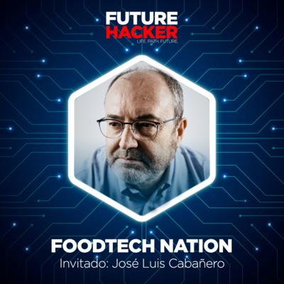 #11 - Foodtech Nation (José Luis Cabañero) episode artwork