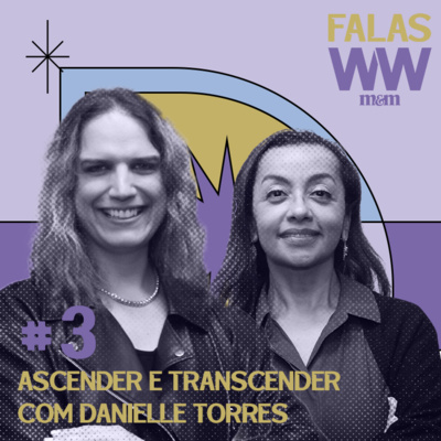 #03: Ascender e transcender com Danielle Torres