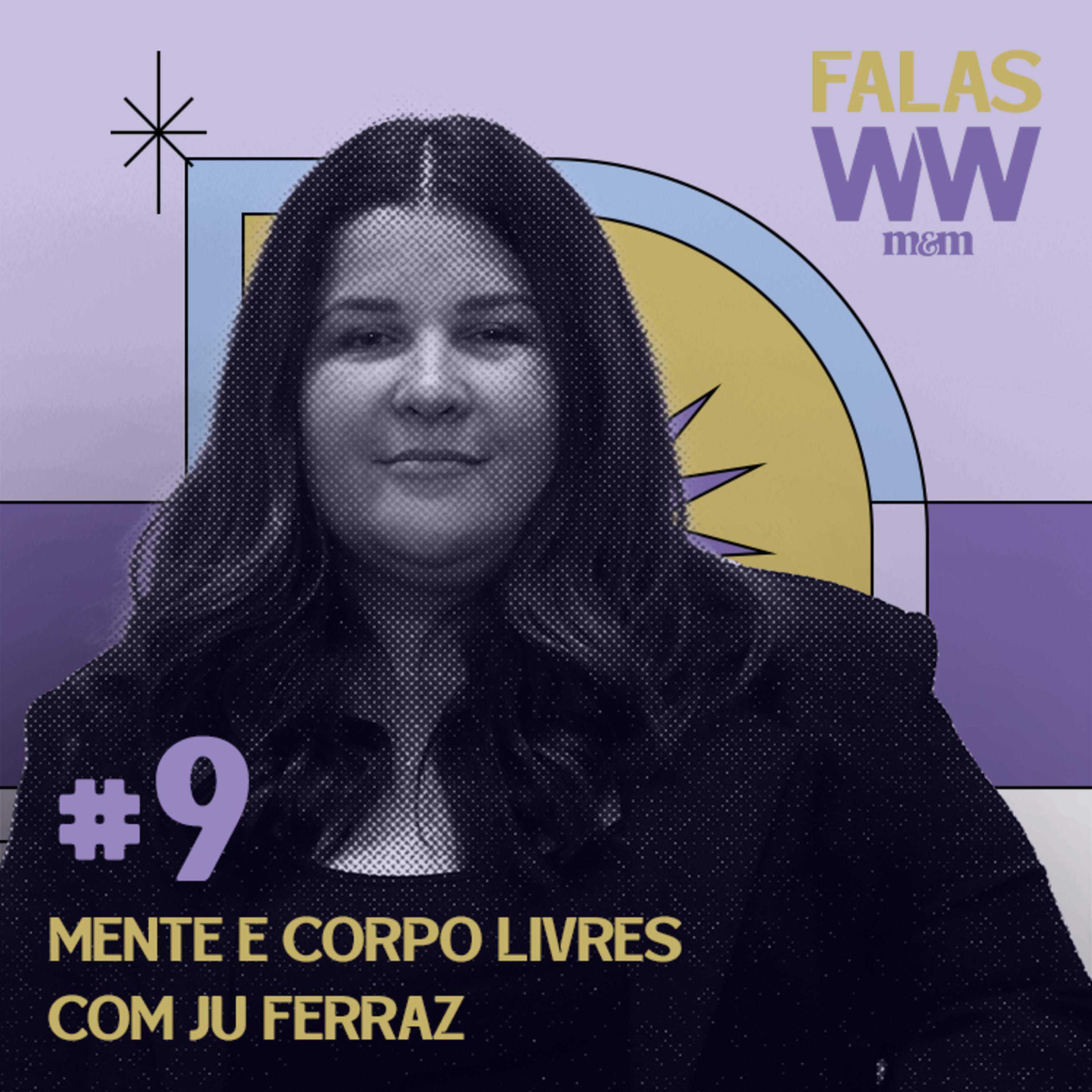 #09: Mente e corpo livres com Ju Ferraz