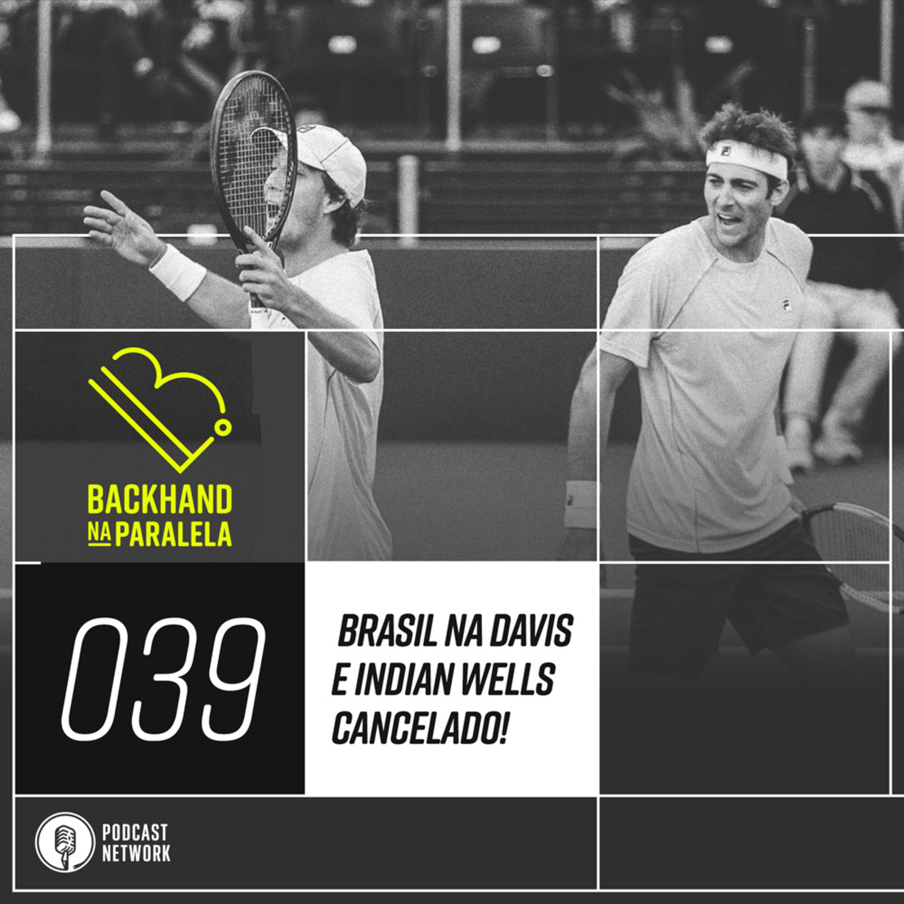 Backhand na Paralela 039 - Brasil ressurge na Davis e Indian Wells é cancelado!