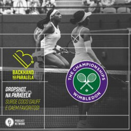 Backhand na Paralela – Dropshot na Paralela Wimbledon – Dia 02 – Coco Gauff!