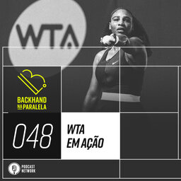 Backhand na Paralela 048 - WTA de Volta em Ação #Quarentênis - #FiqueEmCasa
