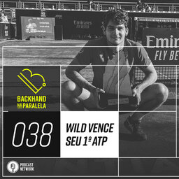 Backhand na Paralela 038 - Wild vence seu 1º ATP 