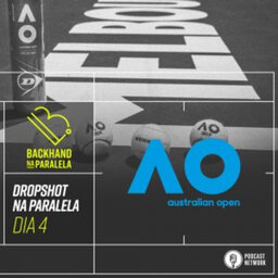 Backhand na Paralela – Dropshot na Paralela Australian Open 2020 – Rodada 2