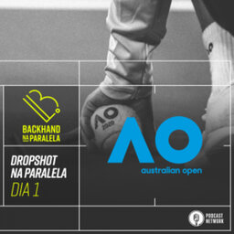 Backhand na Paralela – Dropshot na Paralela Australian Open 2020 – Rodada 1