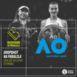 Backhand na Paralela – Dropshot na Paralela Australian Open 2020 – Chave Feminina