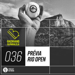 Backhand na Paralela 036 - Prévia Rio Open
