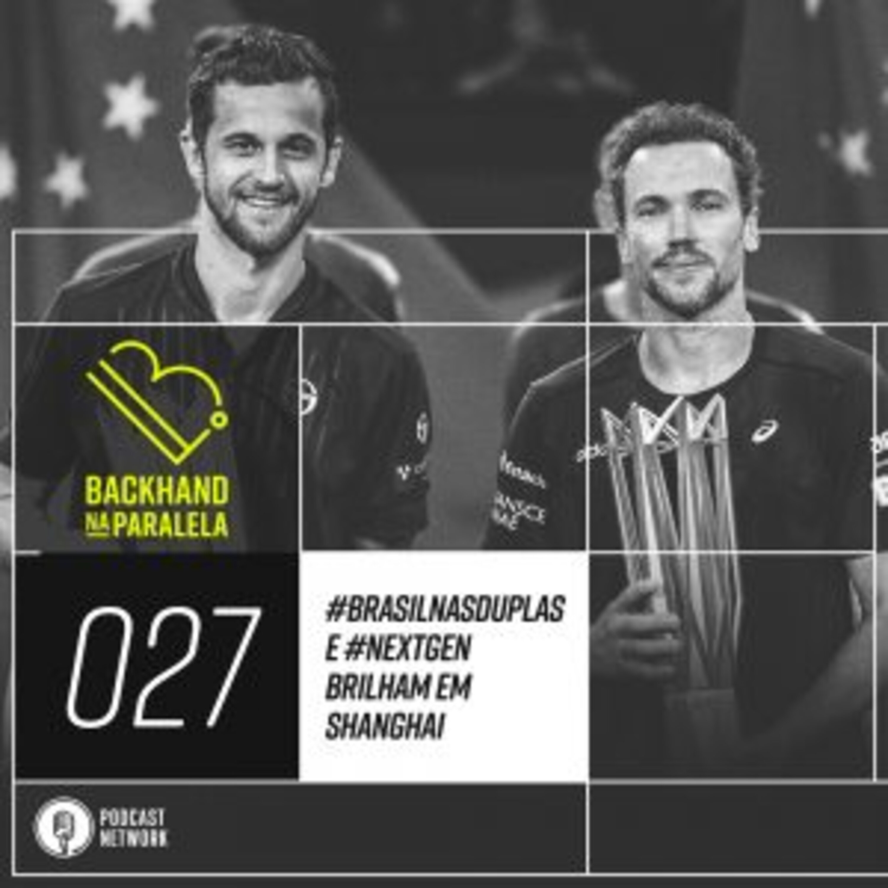 Backhand na Paralela 027 – #BrasilNasDuplas e #NextGen Brilham em Shanghai
