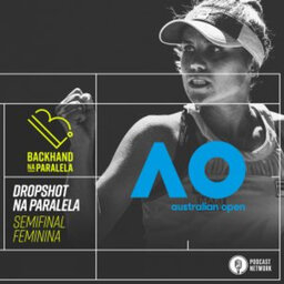 Backhand na Paralela – Dropshot na Paralela Australian Open 2020 – Semifinais