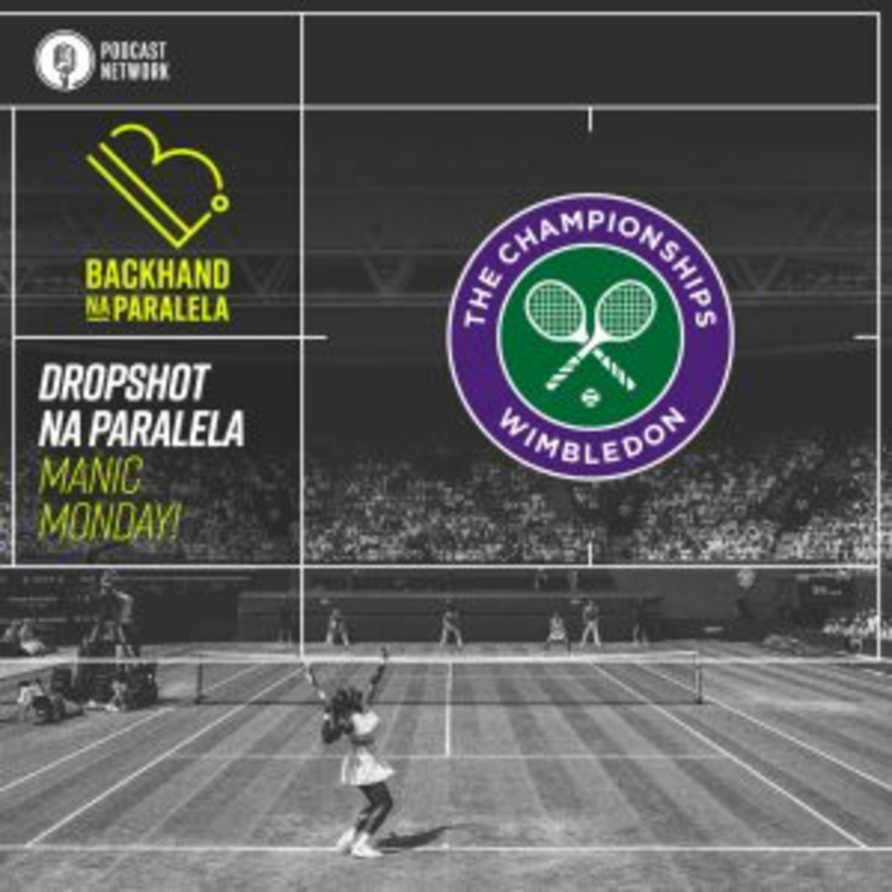 Backhand na Paralela – Dropshot na Paralela Wimbledon – Dia 08 – Manic Monday