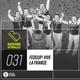 Backhand na Paralela 031 – FedCup – Vive la France!