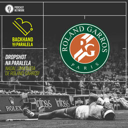 Backhand na Paralela – Dropshot na Paralela Roland-Garros – 12 vezes Nadal!