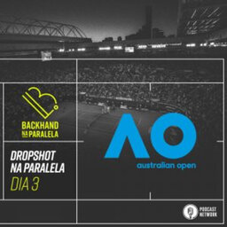 Backhand na Paralela – Dropshot na Paralela Australian Open 2020 – Rodada 3