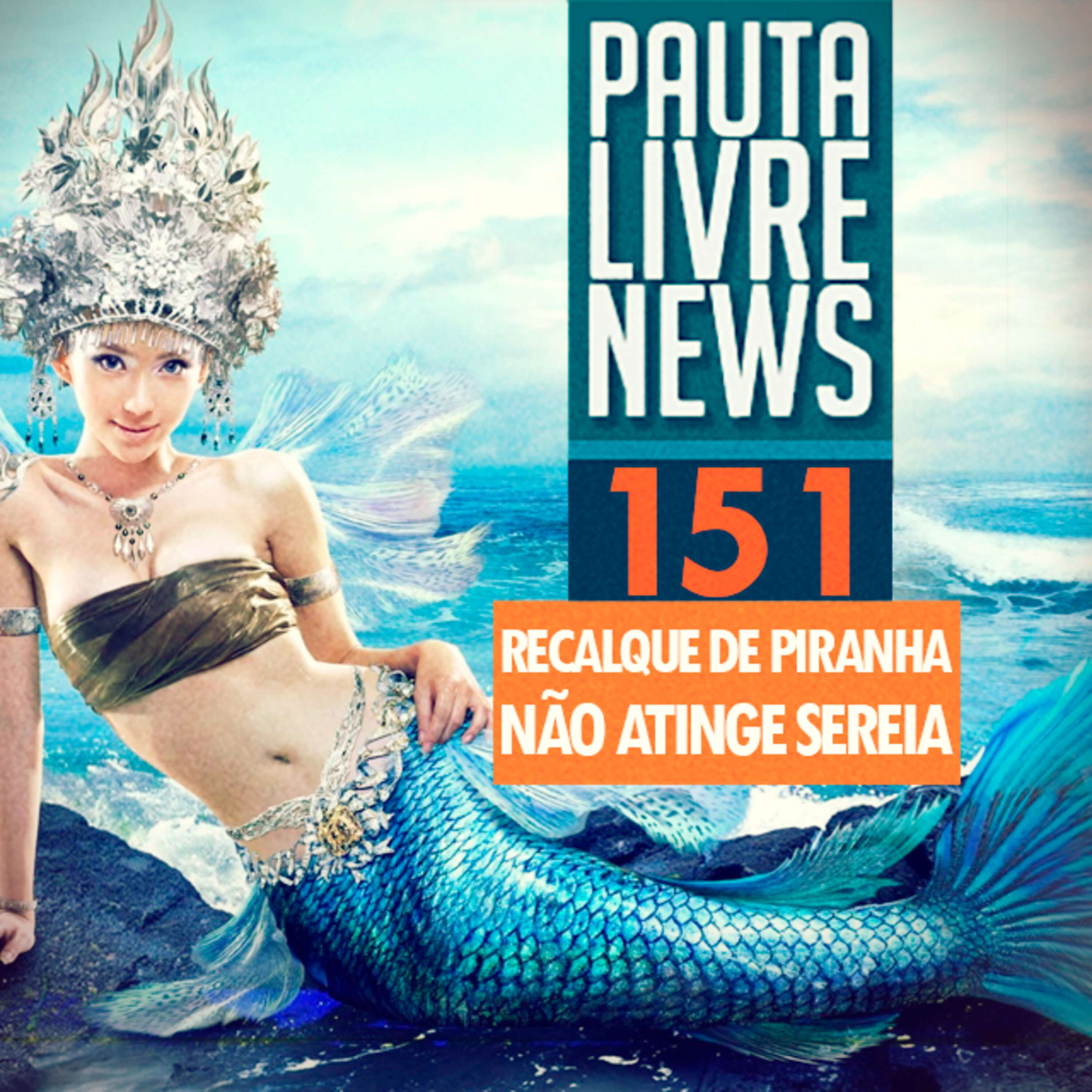 Pauta Livre News #151 - Recalque de Piranha Não Atinge Sereia episode artwork