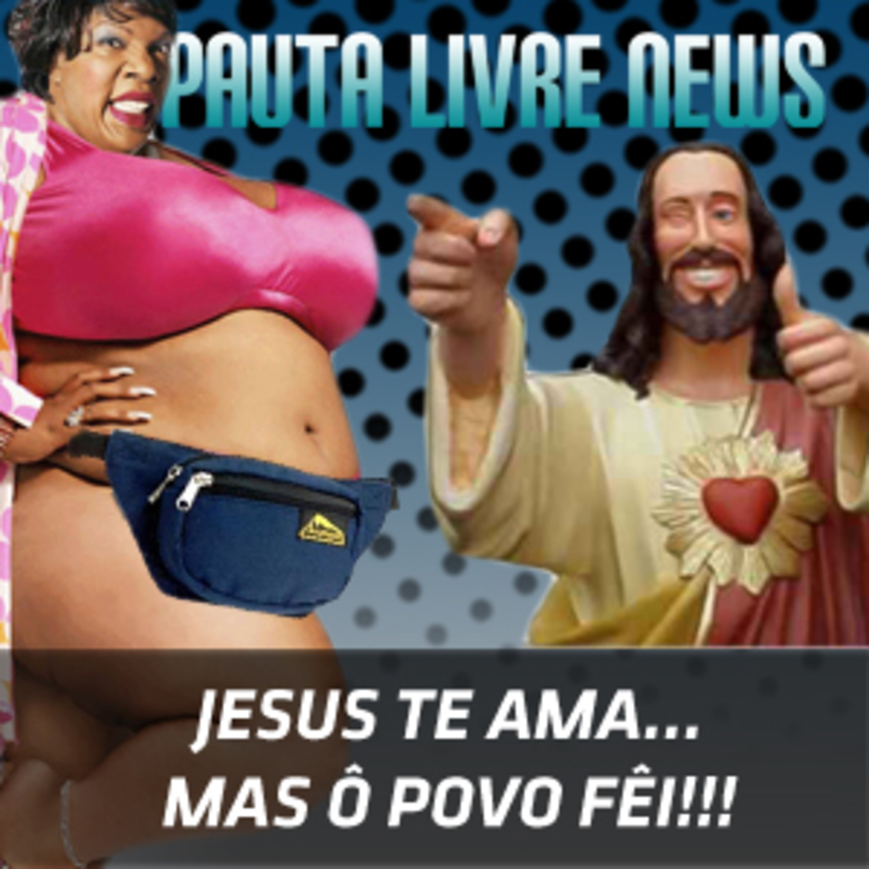 Pauta Livre News #38 - Jesus te ama... Mas ô povo FÊI!!! episode artwork