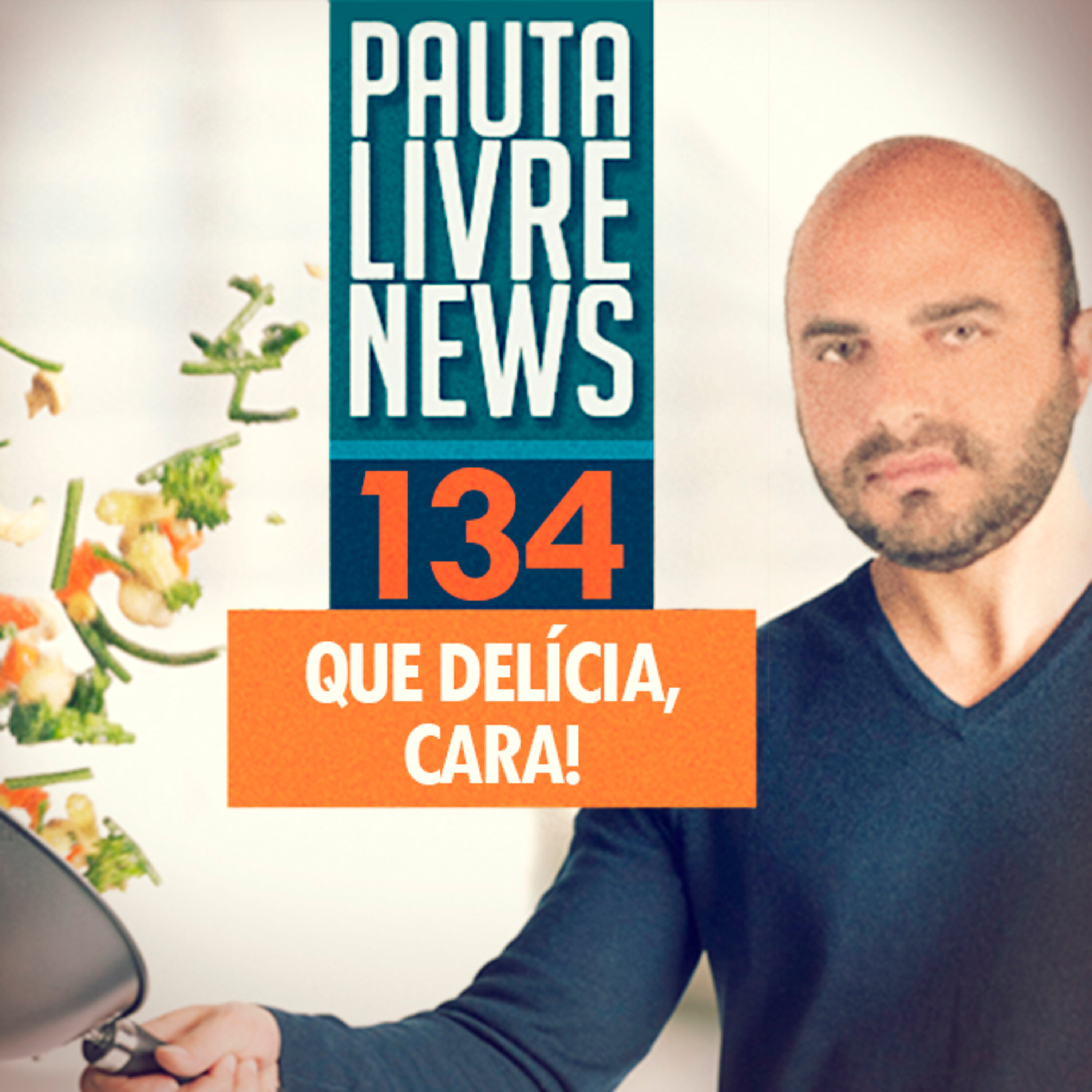 Pauta Livre News #134 - Que Delícia, Cara! episode artwork