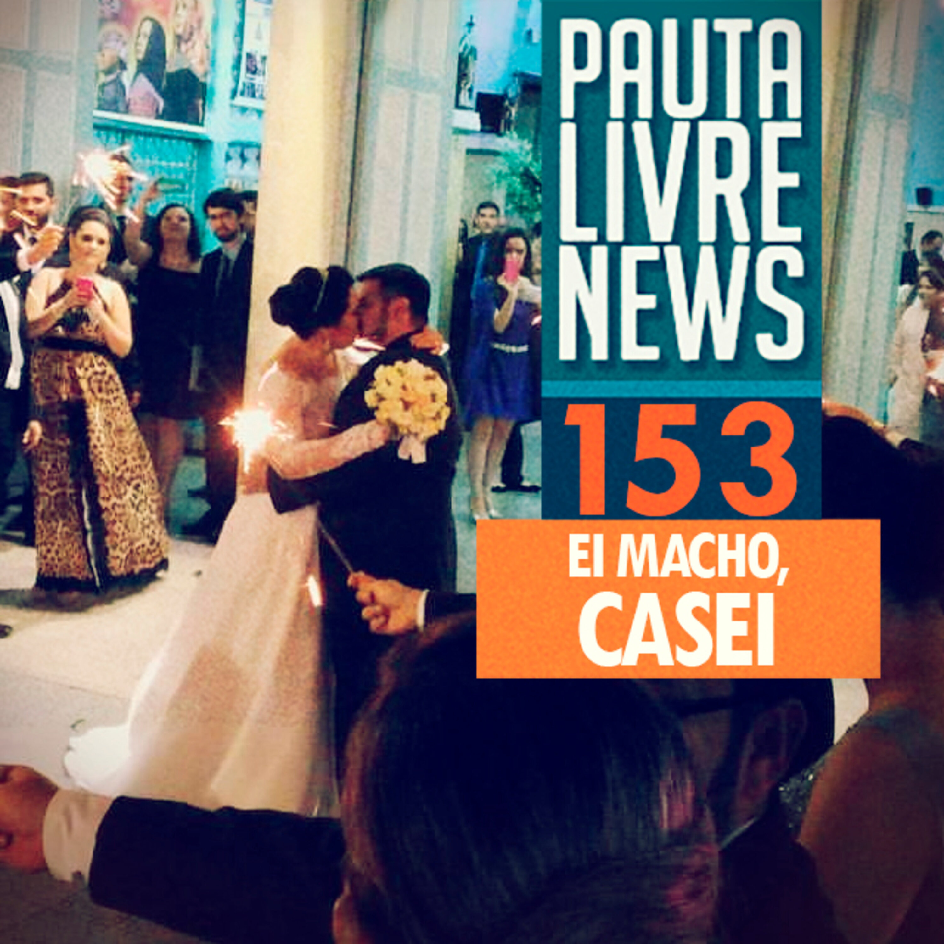 Pauta Livre News #153 - Ei Macho, Casei