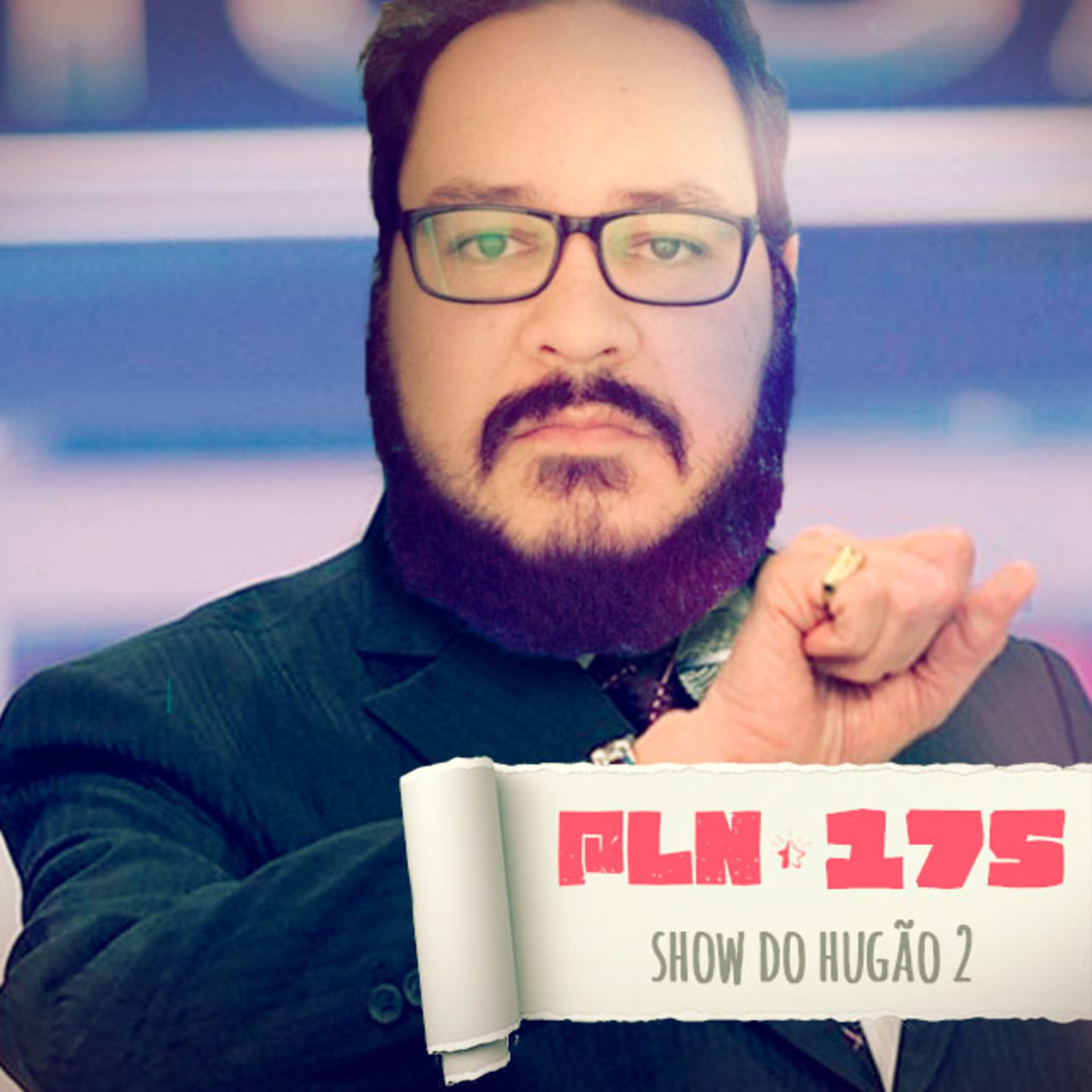 PLN #175 – SHOW DO HUGÃO 2