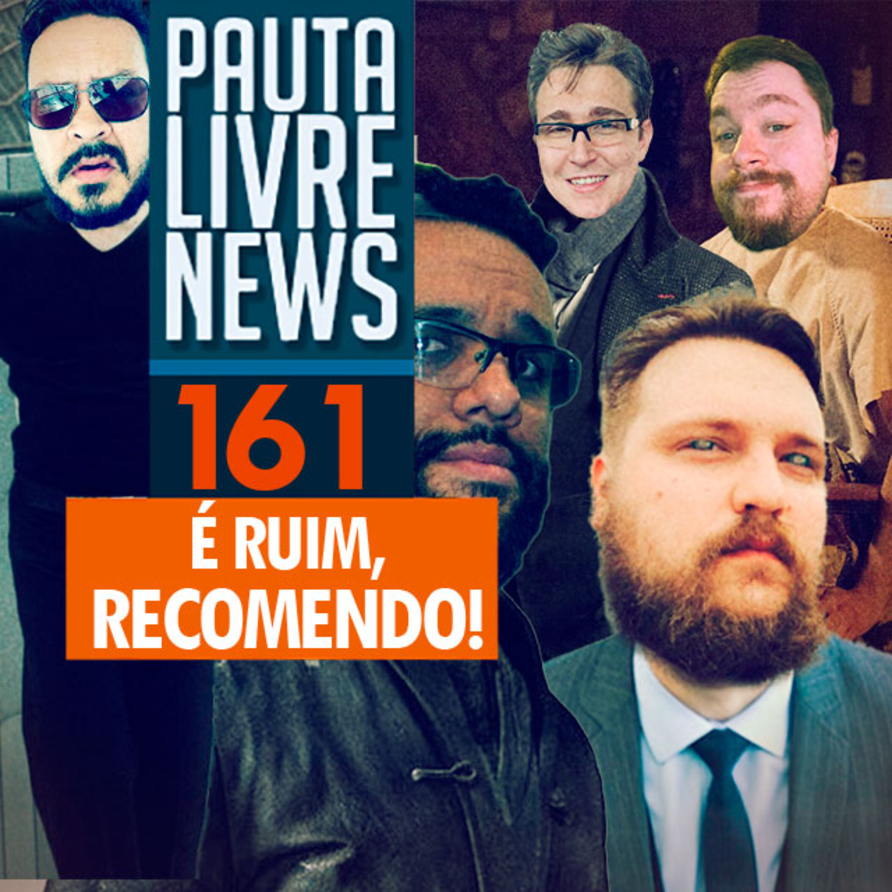 Pauta Livre News #161 - É ruim, recomendo!