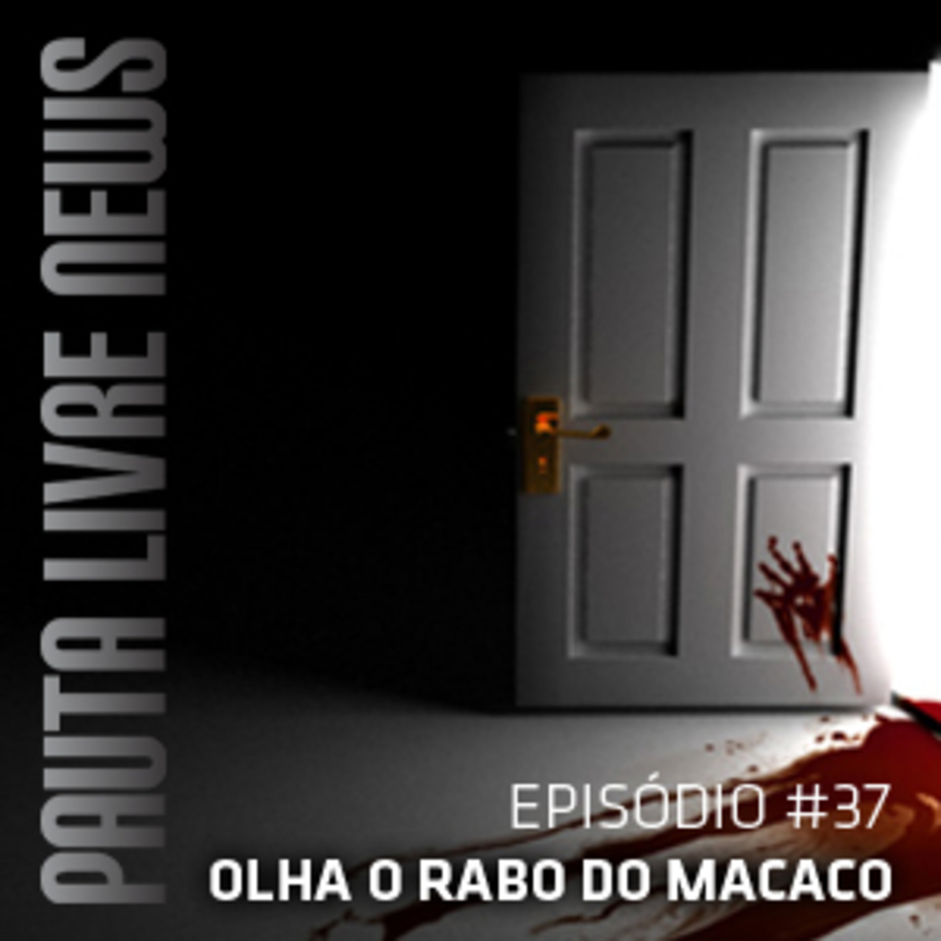 Pauta Livre News #37 - Olha o Rabo do Macaco!