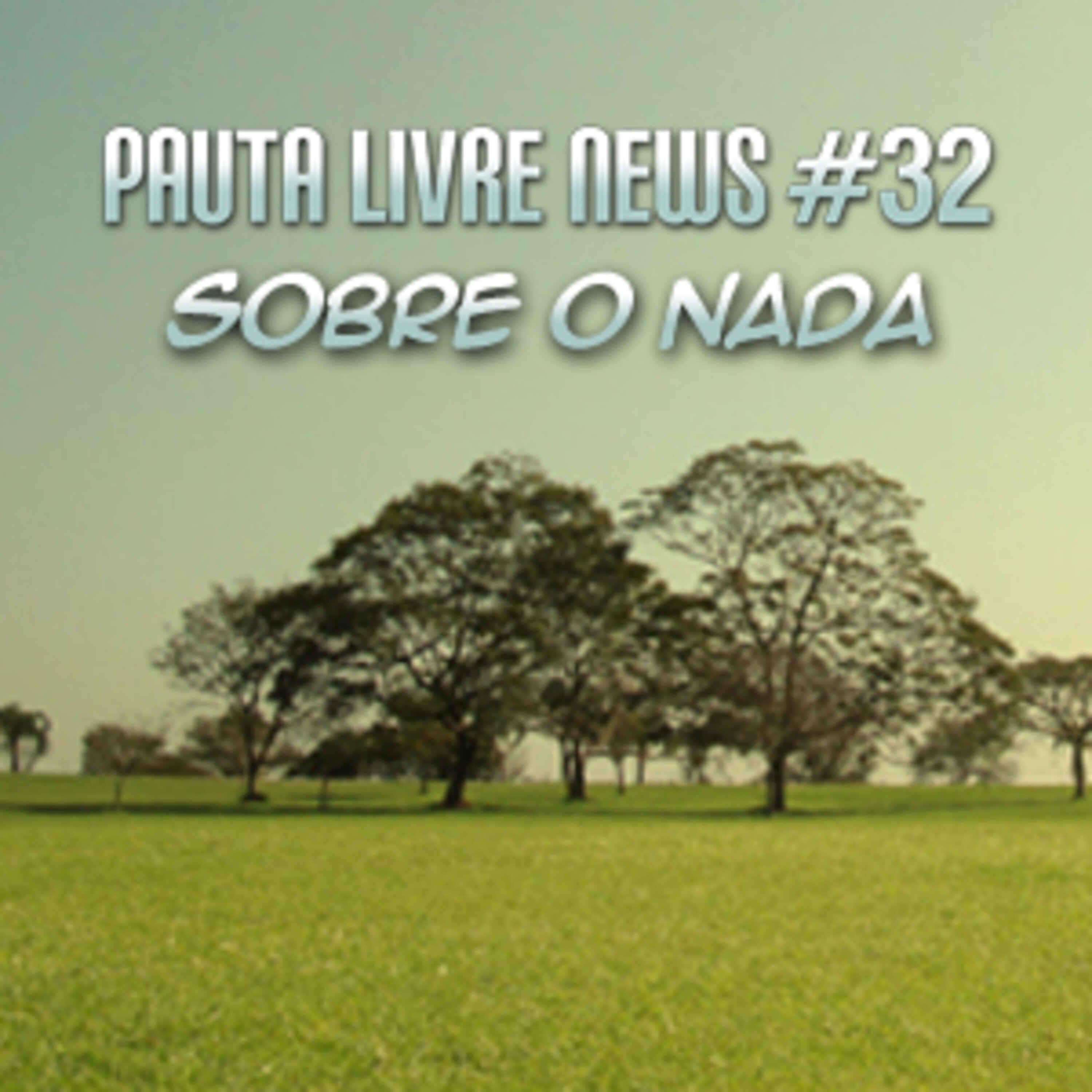 Pauta Livre News #32 - Sobre o Nada episode artwork