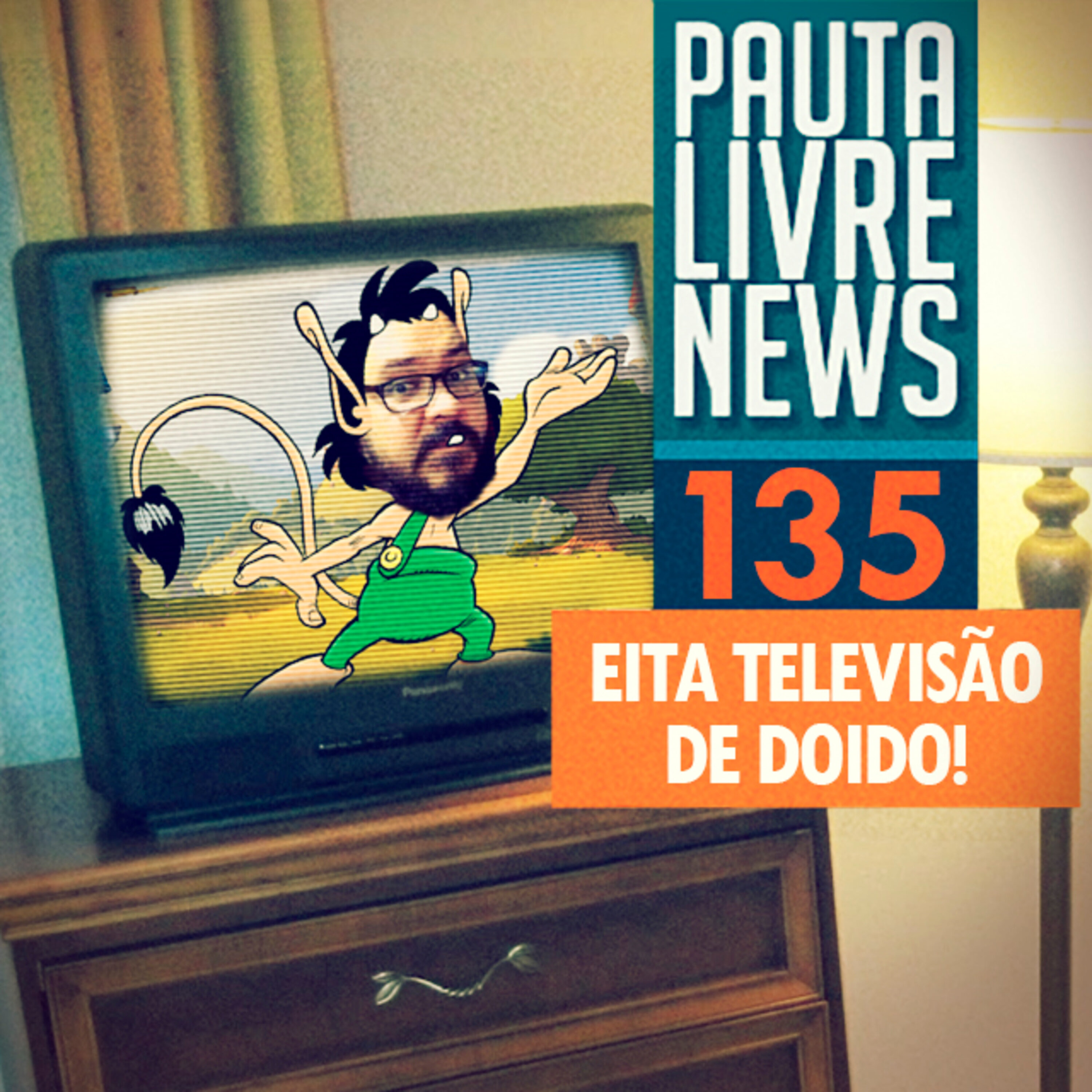 Pauta Livre News #135 - Eita Televisão de Doido! episode artwork
