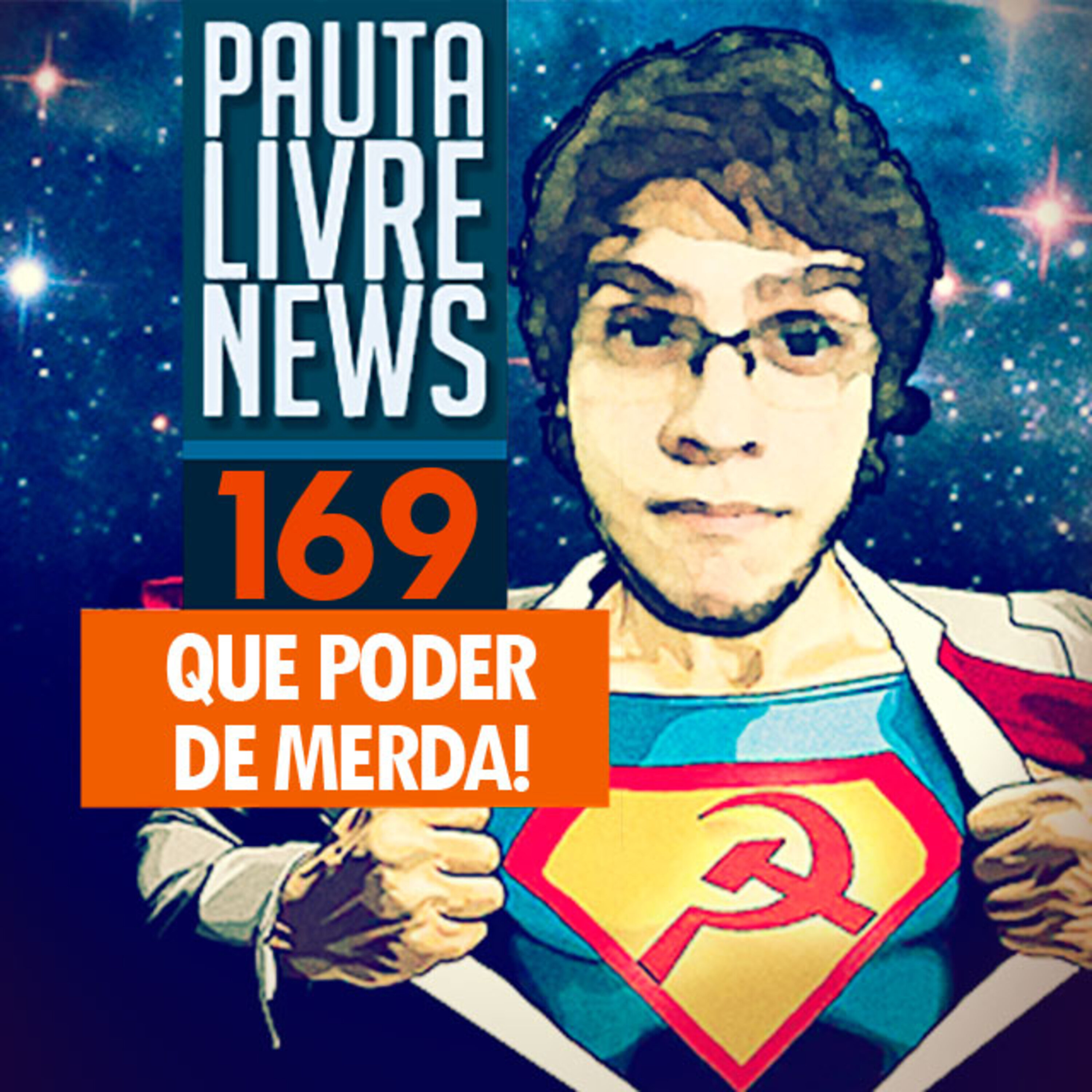 Pauta Livre News #169 – QUE PODER DE MERDA!
