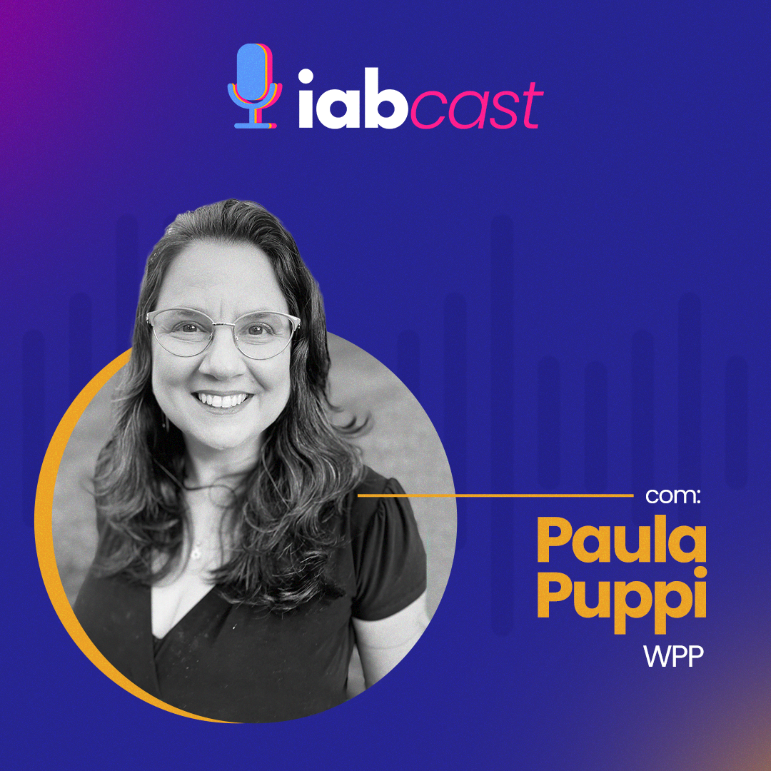 Transformação digital e a revolução dos modelos de negócios na publicidade, com Paula Puppi, CTO do WPP
