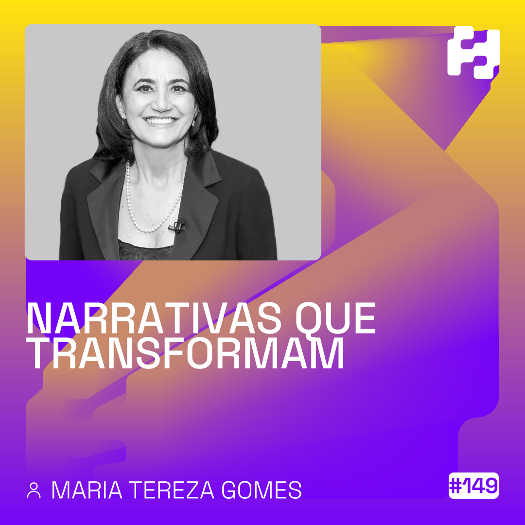 #149 - Narrativas que Transformam (Maria Tereza Gomes)