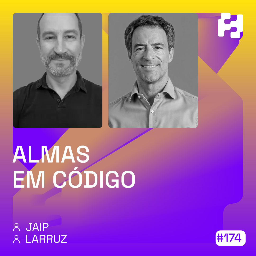 #174 - Almas em Código (JAIP & Larruz)