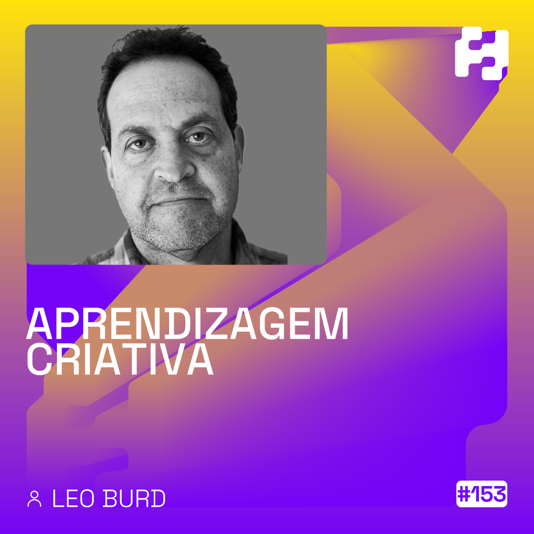 #153 - Aprendizagem criativa (Leo Burd)