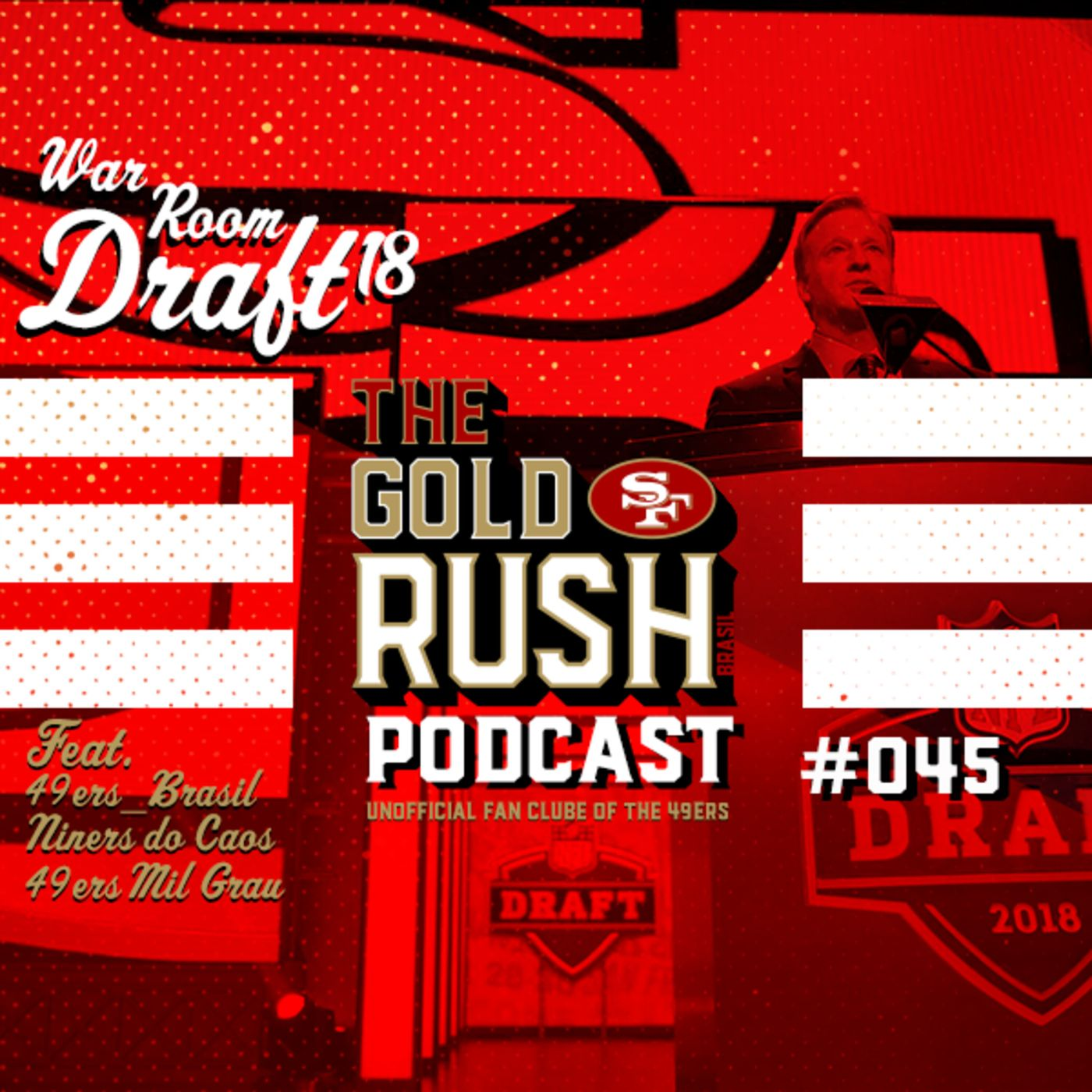 The Gold Rush Brasil Podcast 045 – War Room Draft 2018 49ers episode artwork