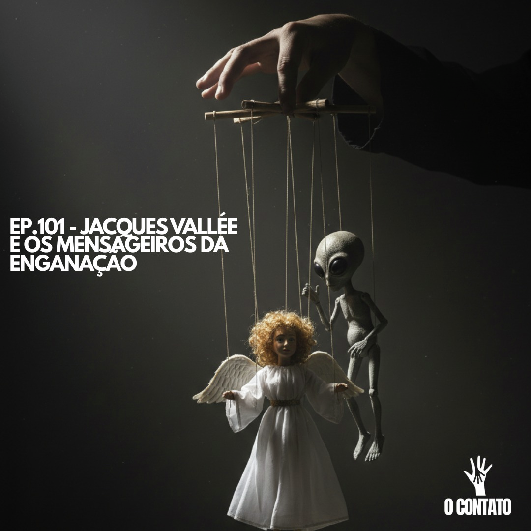 #101 - JACQUES VALLEÉ E OS MENSAGEIROS DA ENGANAÇÃO