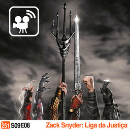 Podcrastinadores.S09E08 - Zack Snyder: Liga da Justiça