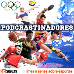 Podcrastinadores.S09E19 - Filmes e séries sobre Esporte