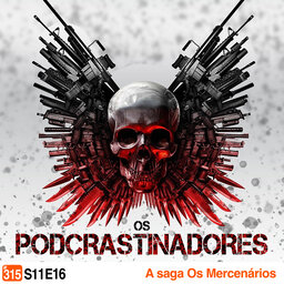 Podcrastinadores.S11E16 - A saga Os Mercenarios
