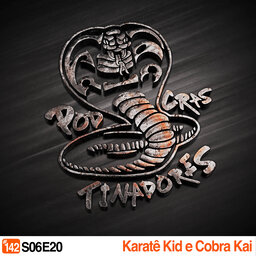 Podcrastinadores.S06E20 – Karatê Kid e Cobra Kai