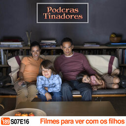 Podcrastinadores.S07E16 – Filmes para ver com os filhos